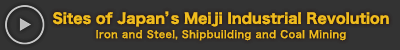 Sites of Japan’s Meiji Industrial Revolution: Iron and Steel, Shipbuilding and Coal Mining
